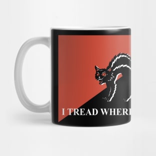 I TREAD WHERE I PLEASE Mug